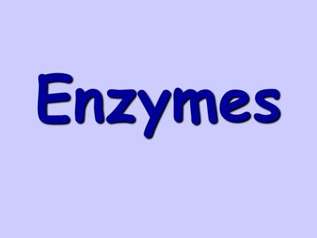 Enzymes. Question: What are enzymes? Enzymes Answer: 1.Most enzymes are proteins. 2.Biological Catalyst - a chemical agent that accelerates a reaction.