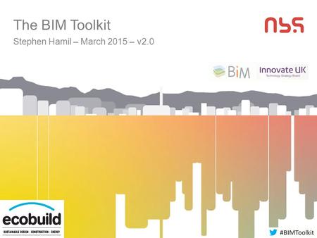 The BIM Toolkit Stephen Hamil – March 2015 – v2.0.