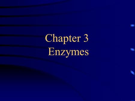 Chapter 3 Enzymes.