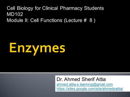 Cell Biology for Clinical Pharmacy Students MD102 Module II: Cell Functions (Lecture # 8 ) Dr. Ahmed Sherif Attia https://sites.google.com/site/ahmedsattia/