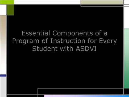 Essential Components of a Program of Instruction for Every Student with ASDVI.