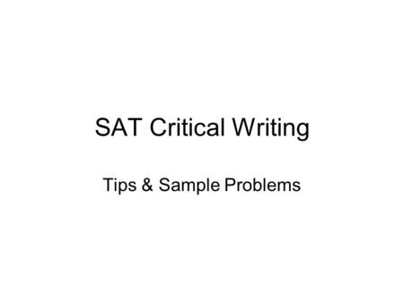 SAT Critical Writing Tips & Sample Problems. Types of Grammar Errors The Comma Splice “Salmon swim upstream, they leap over huge dams to reach their destination.”