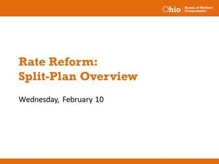 Rate Reform: Split-Plan Overview Wednesday, February 10.