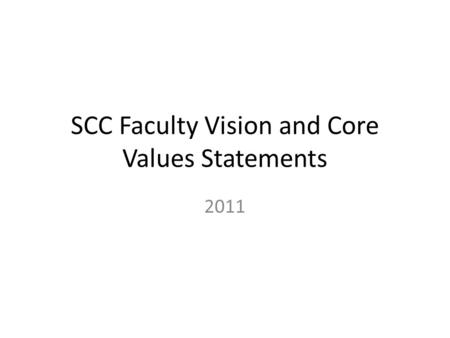 SCC Faculty Vision and Core Values Statements 2011.