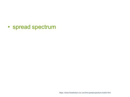 Spread spectrum https://store.theartofservice.com/the-spread-spectrum-toolkit.html.