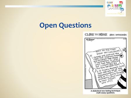 Open Questions. Session Goals Understand how open tasks allow access to the mathematics for all students Make sense of the process for creating open tasks/questions.