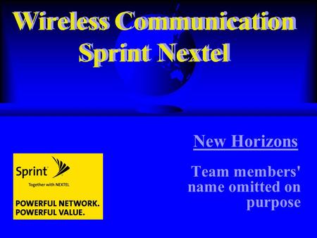 Wireless Communication Sprint Nextel Team members' name omitted on purpose New Horizons Wireless Communication Sprint Nextel.
