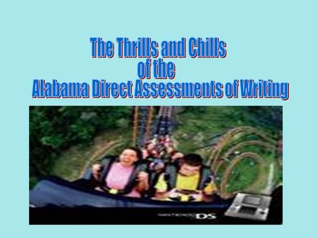 Overview In late February, Alabama fifth, seventh, and tenth graders participate in the Alabama Direct Assessments of Writing (ADAW). This criterion-referenced.