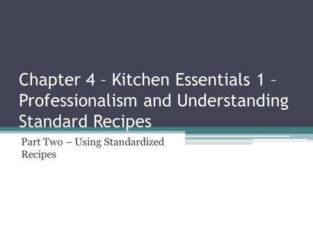 Part Two – Using Standardized Recipes