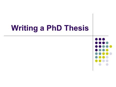 Writing a PhD Thesis. What is a thesis ? Your thesis is a research report. The report concerns a problem or series of problems in an area of your subject.