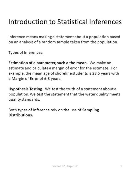 Introduction to Statistical Inferences Inference means making a statement about a population based on an analysis of a random sample taken from the population.
