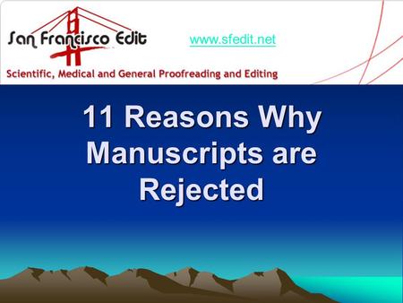 11 Reasons Why Manuscripts are Rejected www.sfedit.net.