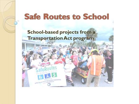 School-based projects from a Transportation Act program.