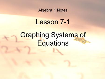 Algebra 1 Notes Lesson 7-1 Graphing Systems of Equations