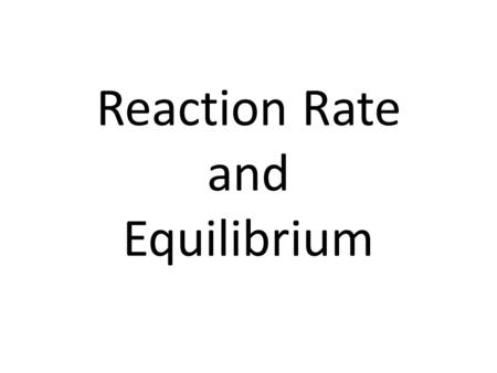 Reaction Rate and Equilibrium