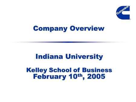 Company Overview Indiana University Kelley School of Business February 10 th, 2005.