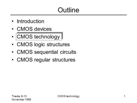 Outline Introduction CMOS devices CMOS technology