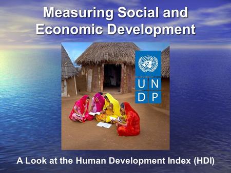 Measuring Social and Economic Development A Look at the Human Development Index (HDI)