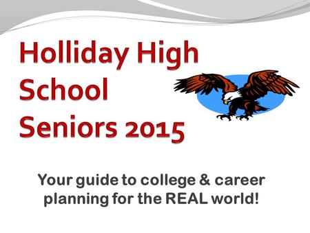 Your guide to college & career planning for the REAL world!