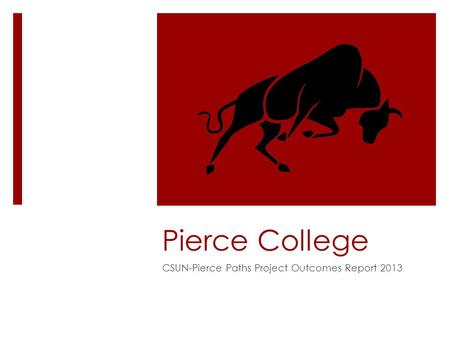 Pierce College CSUN-Pierce Paths Project Outcomes Report 2013.