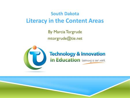 South Dakota Literacy in the Content Areas By Marcia Torgrude