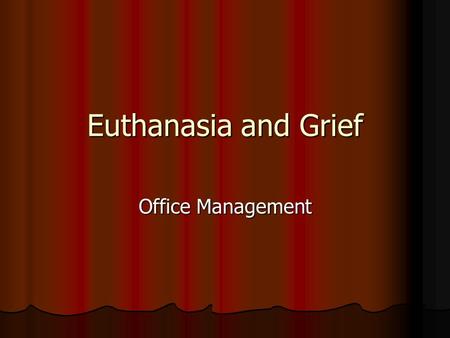 Euthanasia and Grief Office Management. Making a hard decision If a dog is dying, the dog does not know that. If a dog is dying, the dog does not know.