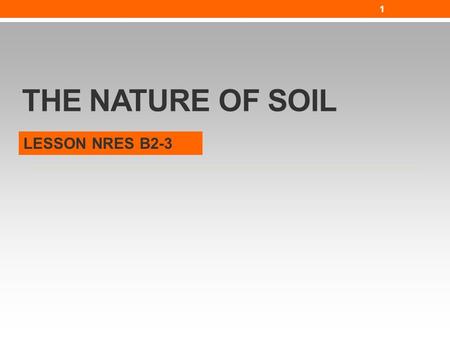 The Nature of Soil LESSON NRES B2-3.