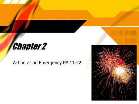Chapter 2 Action at an Emergency PP 11-22. Do Now:  P. 23 “Check Your Knowledge” #1-10.