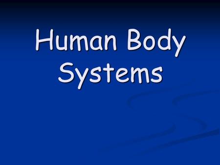 Human Body Systems. How many human body systems are there? Digestive Reproductive Digestive Reproductive RespiratoryNervous RespiratoryNervous ExcretoryEndocrine.