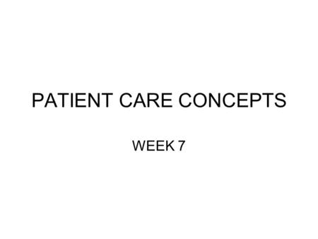 PATIENT CARE CONCEPTS WEEK 7. Physical Health Relate the following health and wellness concepts to the surgical patient and the surgical technologist.