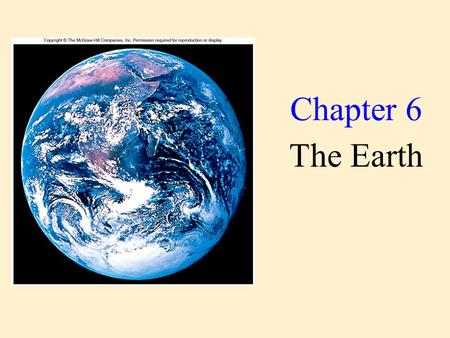 Chapter 6 The Earth. Our Earth is a very special place.
