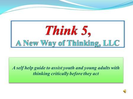 A self help guide to assist youth and young adults with thinking critically before they act.