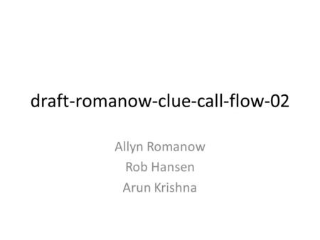 Draft-romanow-clue-call-flow-02 Allyn Romanow Rob Hansen Arun Krishna.