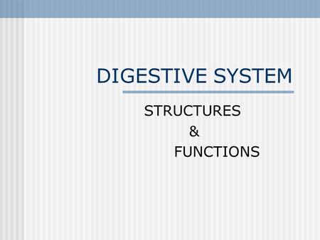 DIGESTIVE SYSTEM STRUCTURES & FUNCTIONS. DIGESTION The process of changing complex foods into simpler soluble forms that can be used by the body.