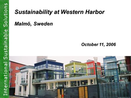 Sustainability at Western Harbor Malmö, Sweden October 11, 2006.