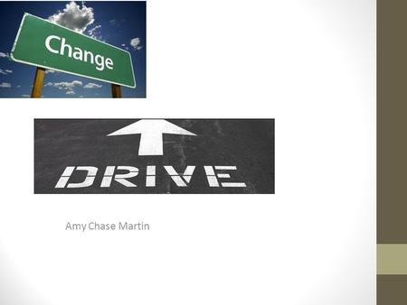 Grow With It Amy Chase Martin Change Examine a few characteristics of change and change management Identify changes to our community Examine a few philosophies.