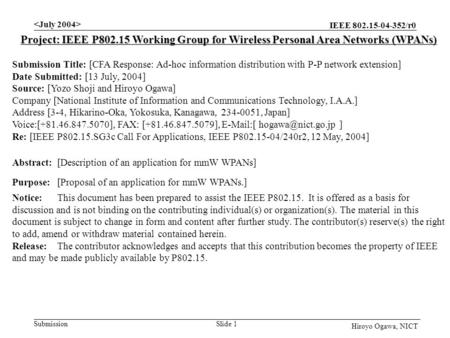 IEEE 802.15-04-352/r0 Submission Slide 1 Hiroyo Ogawa, NICT Project: IEEE P802.15 Working Group for Wireless Personal Area Networks (WPANs) Submission.