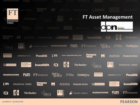 FT Asset Management. FT Asset Management - introduction 5 Global Editions FT Managed Funds Service FT.com Pensions & Investment Events Pensions Titles.