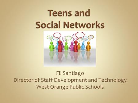 Fil Santiago Director of Staff Development and Technology West Orange Public Schools.
