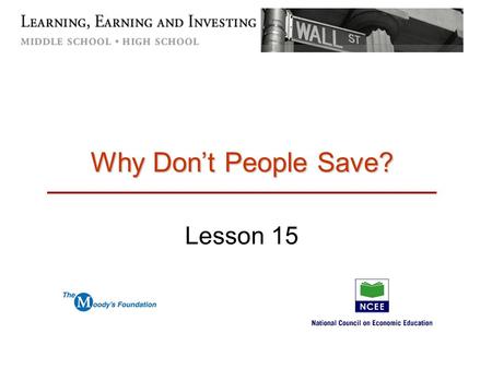 Why Don’t People Save? Lesson 15. September 18, 2015Why Don’t People Save?2 The Risky Behavior Mystery People usually know what is good for them, but.