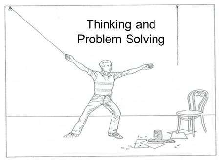 Thinking and Problem Solving. Thinking IS Cognition Primarily a frontal lobe activity –Drawing info from throughout the brain (memory) and then working.