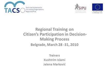 Technical Assistance for Civil Society Organisations Regional Office This project is funded by the European Union. Regional Training on Citizen’s Participation.