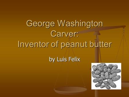George Washington Carver: Inventor of peanut butter