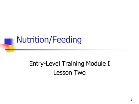 1 Nutrition/Feeding Entry-Level Training Module I Lesson Two.