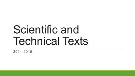Scientific and Technical Texts 2014-2015. Lesson Objectives  Read and analyze scientific and technical text  Apply vocabulary strategies to understanding.