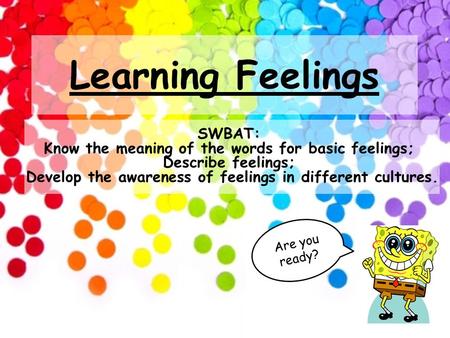 Learning Feelings SWBAT: