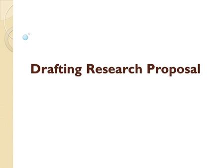 Drafting Research Proposal