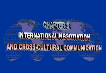 INTERNATIONAL NEGOTIATION F More complex than domestic negotiations F Differences in national cultures and differences in political, legal, and economic.
