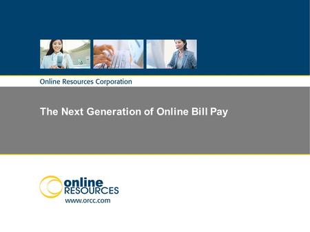 The Next Generation of Online Bill Pay. 2 © 2010 – Proprietary & Confidential The Next Generation of Online Bill Pay is Here!