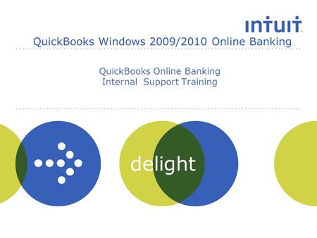 Delight QuickBooks Online Banking Internal Support Training QuickBooks Windows 2009/2010 Online Banking.